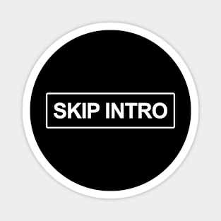 Skip Intro Magnet